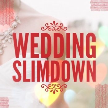 Wedding Slimdown