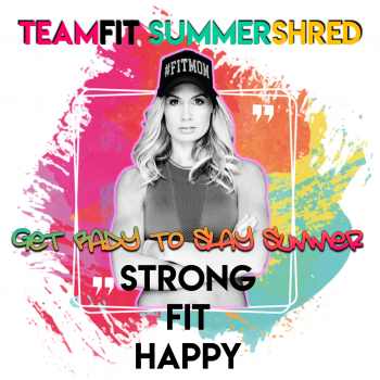 TEAM FIT SHRED FOR SUMMER
