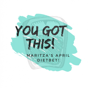 You Got this!  Maritza's April DietBet