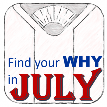 Find your WHY in July