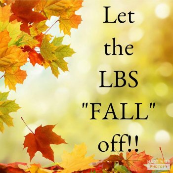 Let the LBS "FALL" off!!