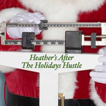 Heather's after the Holidays Hustle!