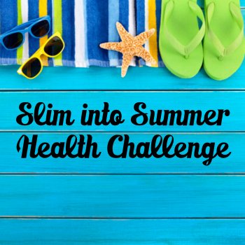 Slim into Summer Health Challenge
