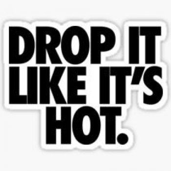 Droppin' Like It's Hot