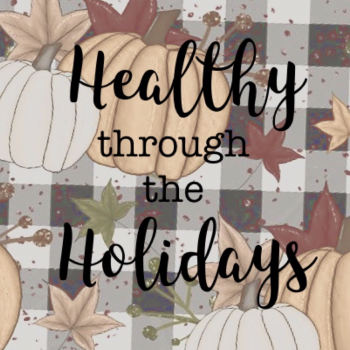 Healthy through the Holidays!