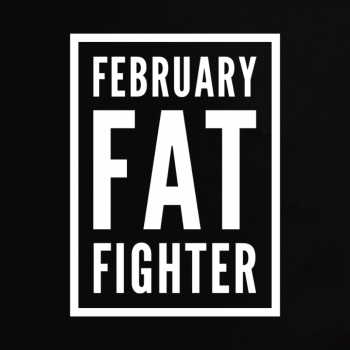 February Fat Fighter 