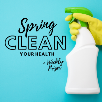 Spring Clean Your Health + WEEKLY PRIZES