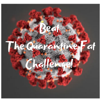 Beat The Quarantine Fat Challenge!