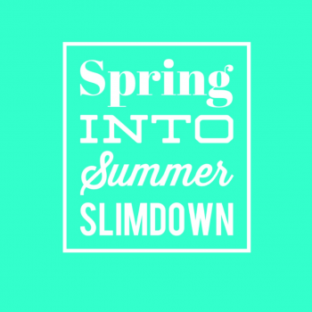 Spring-into-Summer Slimdown!