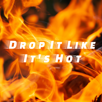 Drop It Like It's Hot