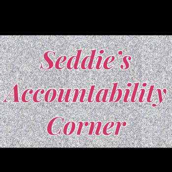 Seddie’s  Accountability Corner