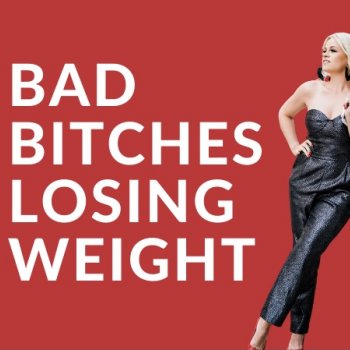 Bad Bitches Losing Weight