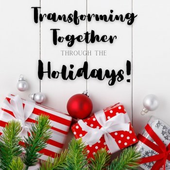 Transforming Together Through the Holida...