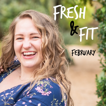 Fresh & Fit February with Madelyn
