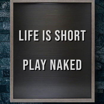 Life is short, look better NAKED!