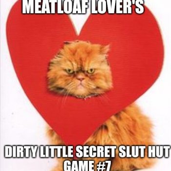 Meatloaf Lover's Dirty Little Secret Slu...