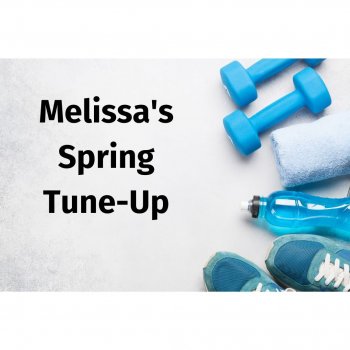 Melissa's Spring Tune-Up