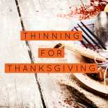 "Thinning for thanksgiving!"