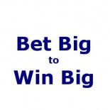 Bet Big to Win Big!!