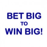 BET BIG TO WIN BIG!