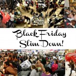 Black Friday Slim Down