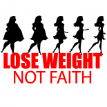 LOSE WEIGHT NOT FAITH