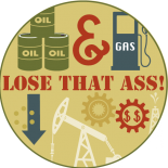 Oil & Gas, Lose That Ass!