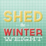 Shed the Winter Weight