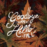Goodbye Summer, Hello Fall