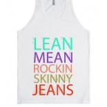 Lean, Mean, & Skinny Jeans!